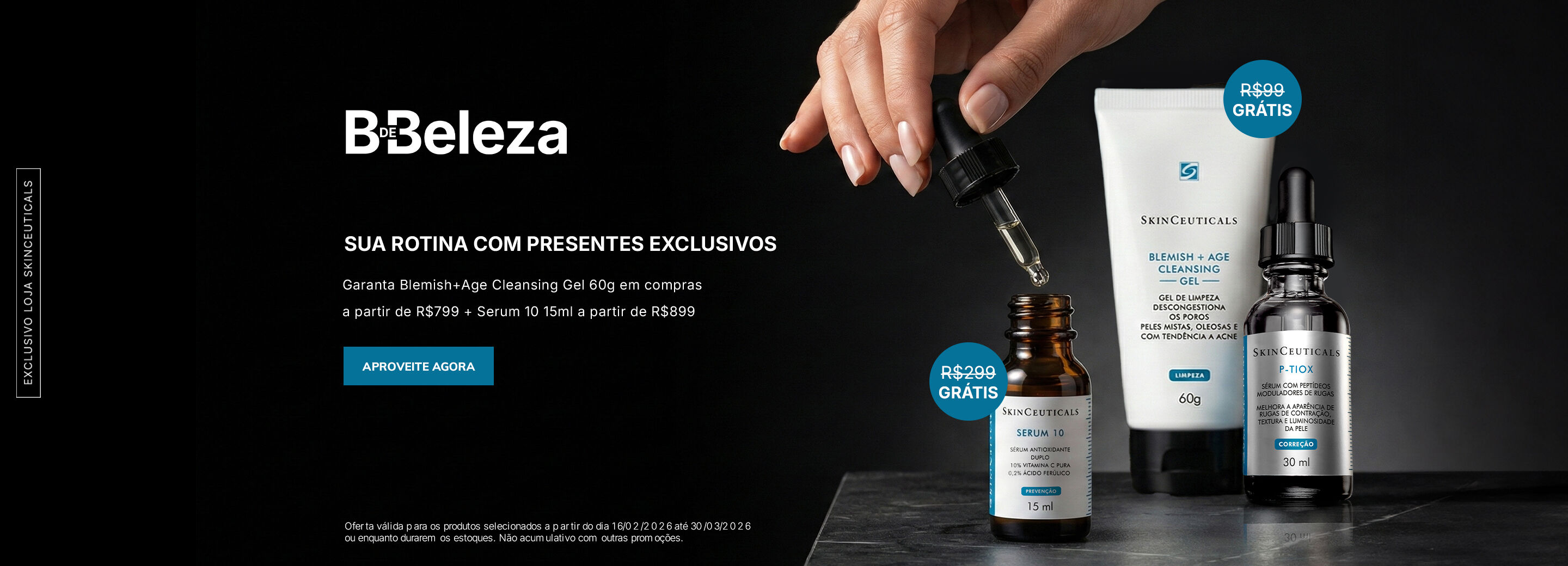 B de beleza: Compre 799 e ganhe Blemish Cleansing gel 60g, 899 ganhe tambem Serum 10 15ml